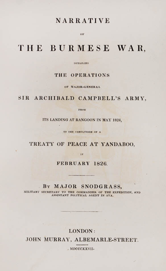 Contemporary account of the First Burmese War, from landing in Rangoon in May 1824, to the conclusion of a treaty of peace at Yandaboo, in February 1826.
