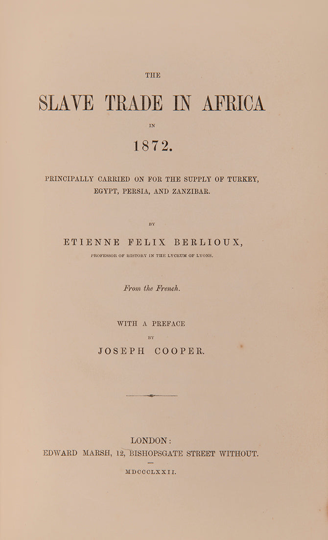 The first edition in English of Etienne Felix Berlioux's La Traite Orientale, translated in abridged format, with preface by Joseph Cooper