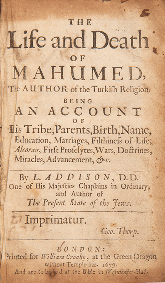 The first edition of Lancelot Addison's The Life and Death of Mahumed, a history of the Prophet and examination of Muslim teachings