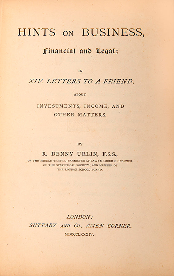 A scarce handbook on business written in an epistolary style by Denny Urlin, a barrister at Pump Court and member of the London School Board.<br />
