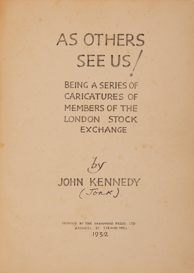 The first edition of John Kennedy's As Others See Us, a series of cariactures of members of the London Stock Exchange, with an index naming the subjects.