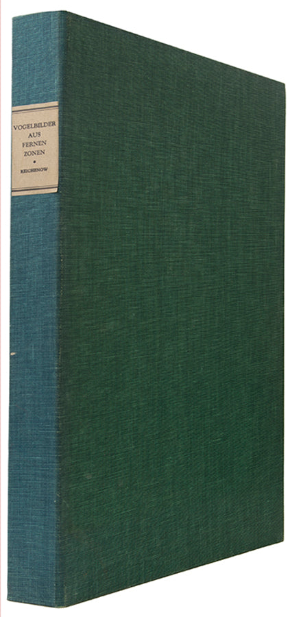 First edition of Vogelbilder aus Fernen Zonen by Anton Reichenow, with notes and illustrations of more than 250 different species.