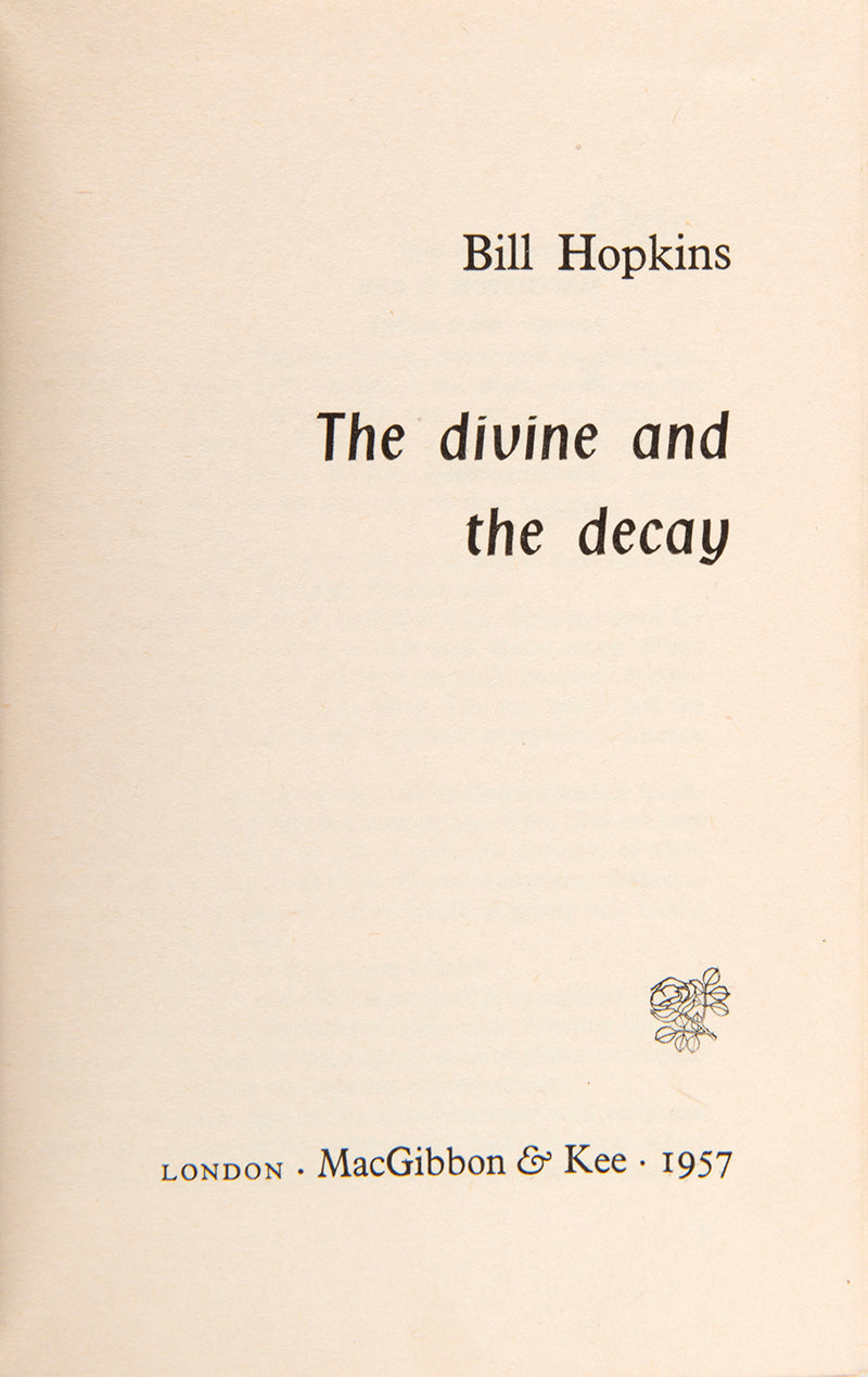 First edition of The Divine and the Decay by Bill Hopkins, inscribed by the author on the date of publication.