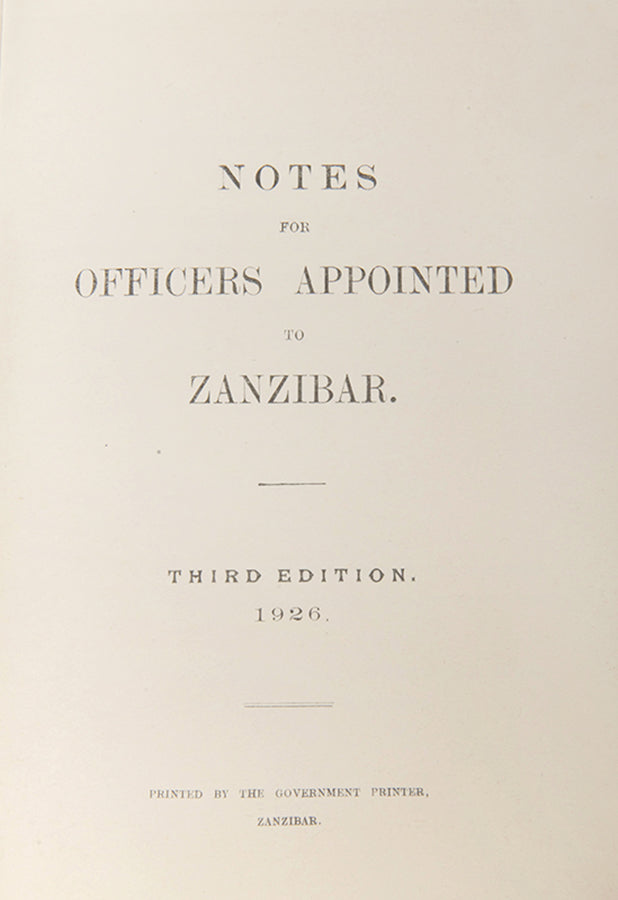 Intended for officers coming to Zanzibar for the first time, comprising 'information as to the general conditions of life of a nature not always to be found in official publications