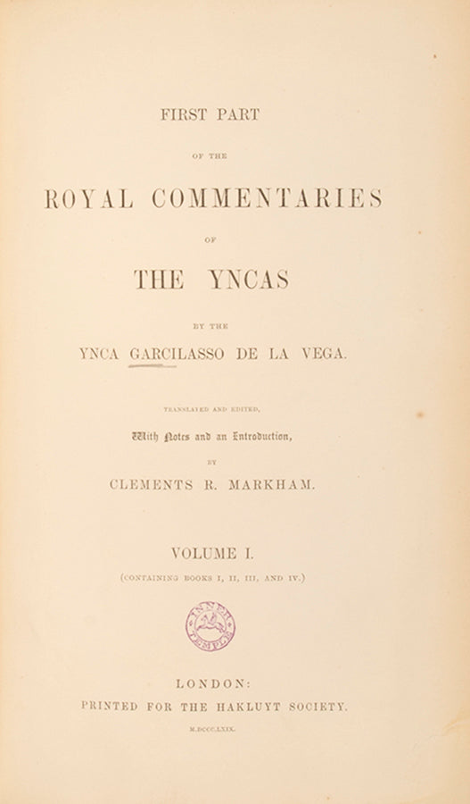 First Part of the Royal Commentaries of the Yncas by the Ynca Garcillasso de la Vega.