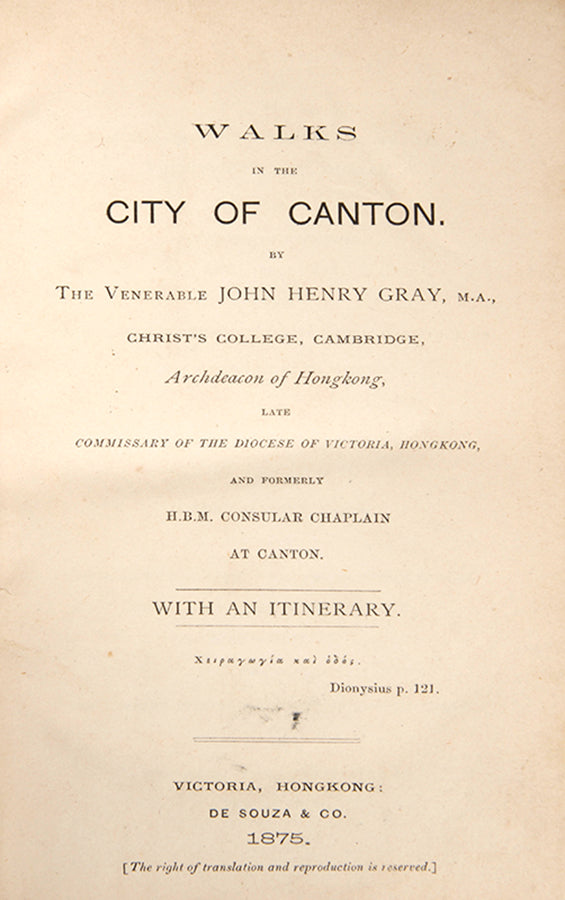 First edition of John Henry Gray's scarce guidebook Walks in the City of Canton. The work is structured into seven distinct walks around the city, with extensive detail and history on the sights and landmarks encountered on each route.