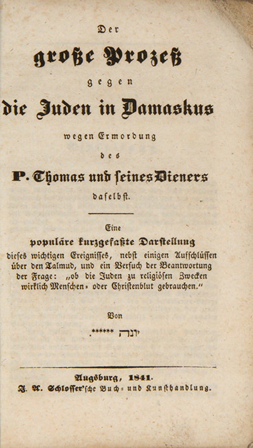 Scarce account of an infamous blood libel - the 1840 Damascus Affair: The Great Trial against the Jews in Damascus for the alleged murder of Father and his servant. Publishe anonymously by 'Yona'.