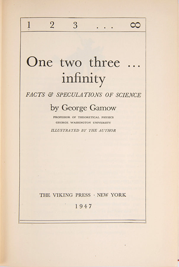 First edition of physicist George Gamow's popular science book One Two Three Infinity, published in 1947. A lovely copy in the dust jacket.