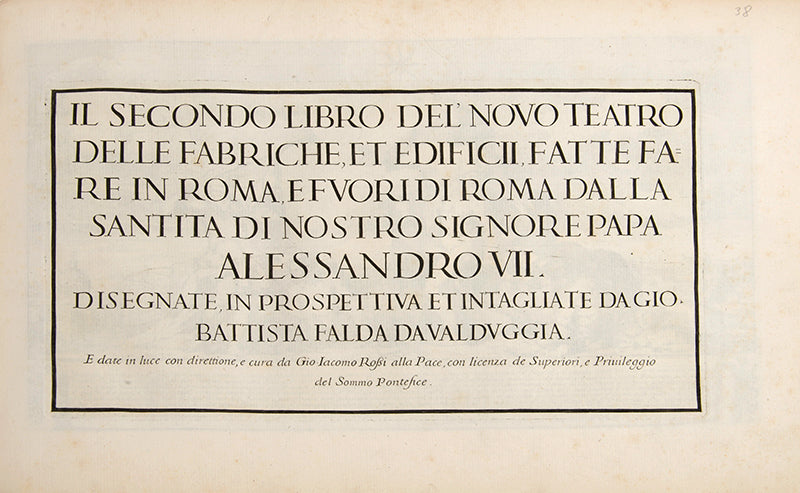 Complete copy of Falda's Il Nuovo Teatro delle Fabriche, et Edificii, in Prospettiva di Roma Moderna<em>, </em>and the first two parts (of four) of<em> </em>Le Fontane di Roma nelle piazze.