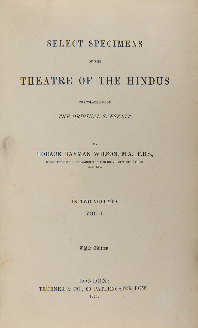 Third edition of Select Specimens of the Theatre of the Hindus by Horace Wilson, an early attempt at a survey of Indian drama with six fully translated plays and parts of twenty-three others.