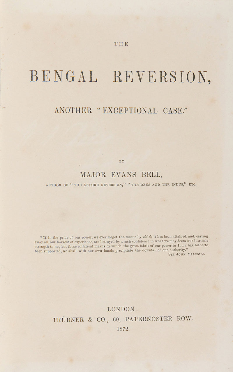 First edition of The Bengal Reversion by Evans Bell, a scarce treatise criticising the governance of Bengal by the British, and succesfully predicted the Non co-operation movement and Indian independence by nearly 50 years.