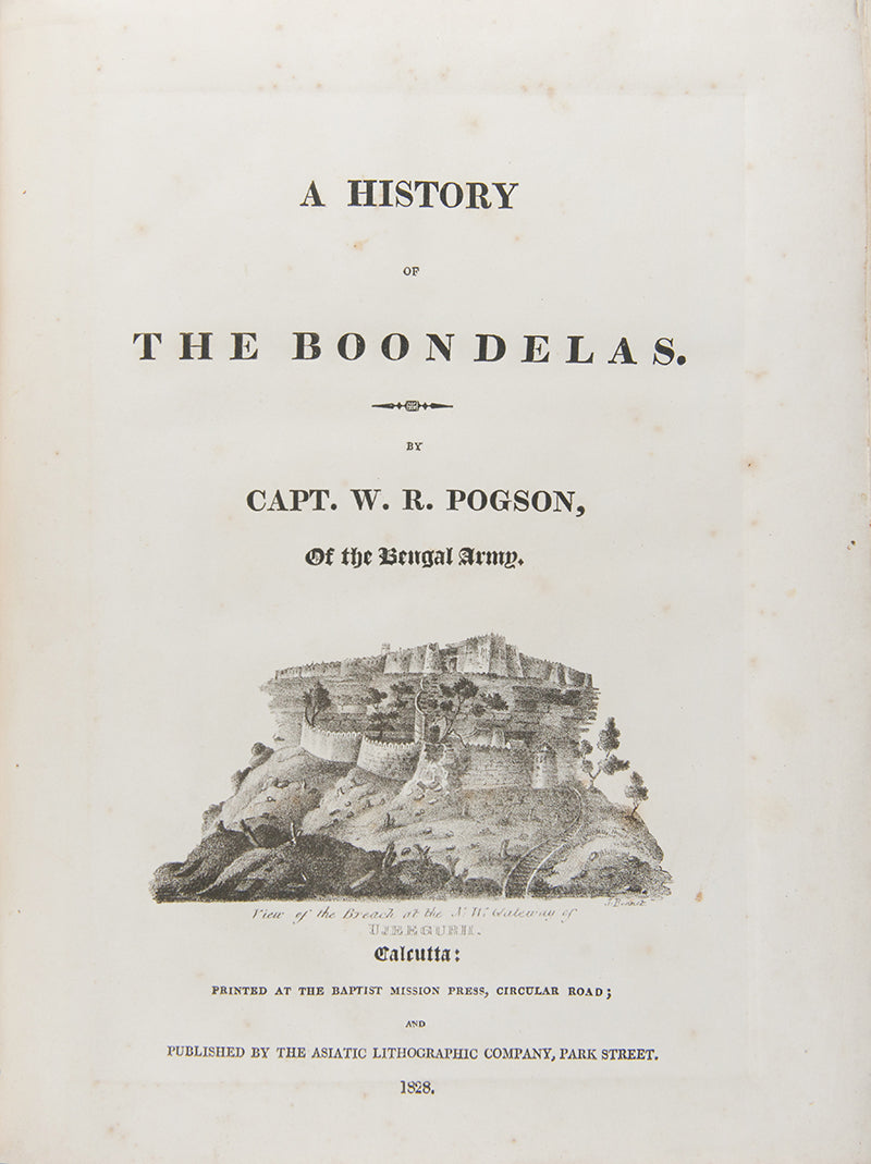 First edition of A History of the Boondelas by Wredenhall Pogson, the first translation of Lal Kavi's Chhatraprakash, his epic poem of his patron Maharaja Chhatrasal Bundela, and one of the first books to contain Indian printed lithographs.