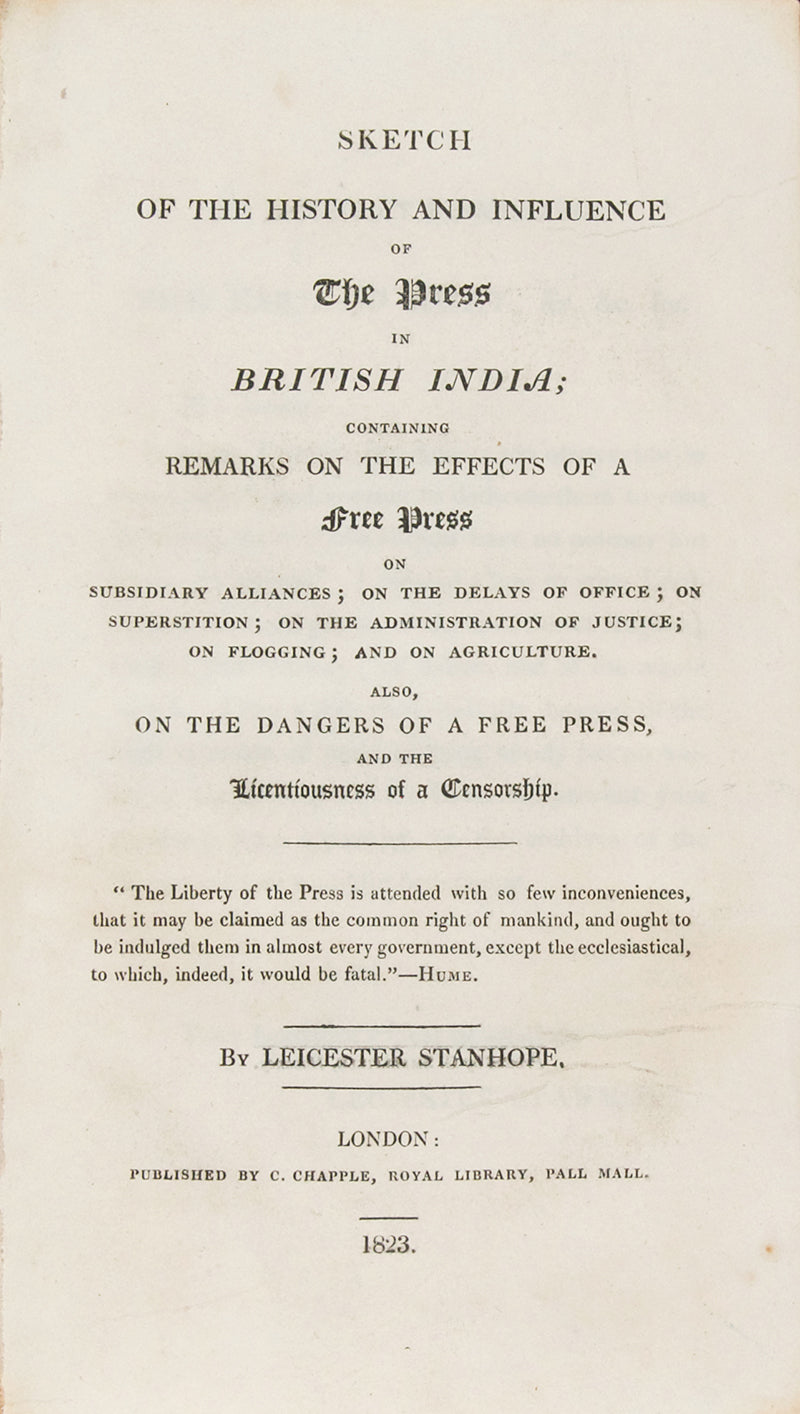 First edition of Sketch of the History and Influence of the Press in British India by Leicester Stanhope, a acarce work arguing for a free press in India.