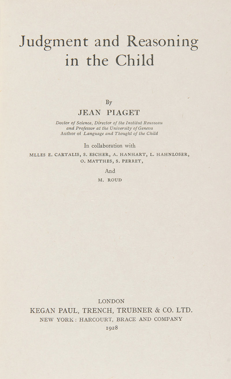 First edition in English of Judgement and Reasoning in the Child by Jean Piaget, the pioneering Swiss psychologist who specialised in the field of child development.