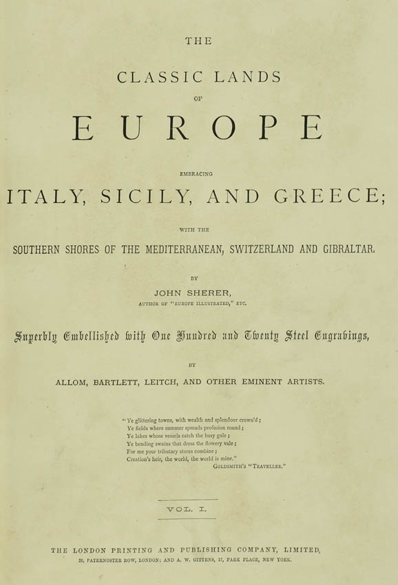Embracing Italy, Sicily, Greece and the southern shores of the Mediterranean, Switzerland and Gibraltar. With views after Allom, Bartlett and Leitch.