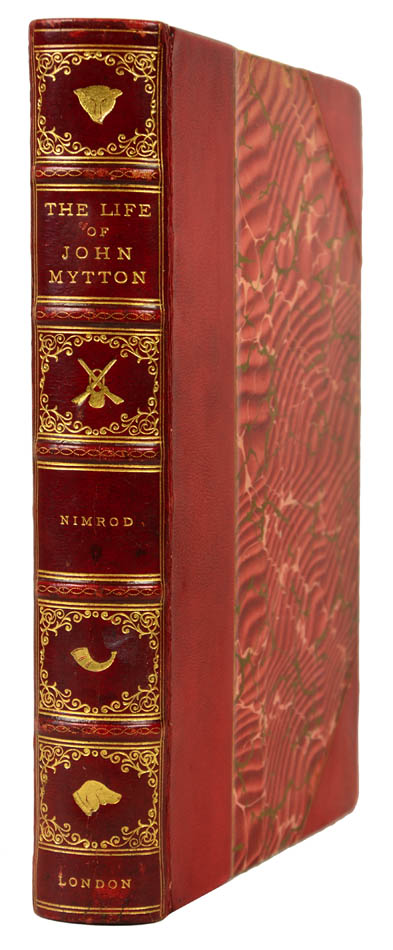 Mytton of Halston, Shropshire...With his hunting, racing, shooting, driving, and extravagant exploits, by Nimrod, contemporary morocco gilt.