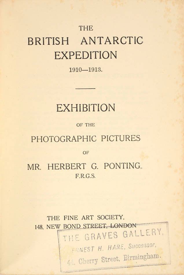 Rare exhibition catalogue of Herbert Ponting's photographs of the 1910-1913 British Antarctic Expedition. Invaluable accompaniament to Ponting photos.