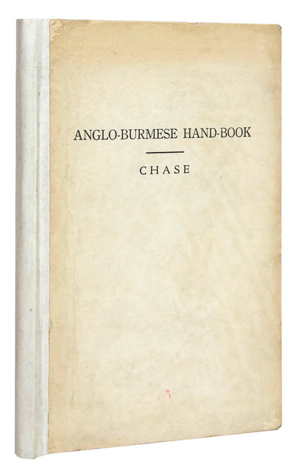 Second edition of Chase's Anglo-Burmese hand-book, revised by Frank Phinney, superintendent of the American Baptist Mission Press in Rangoon.
