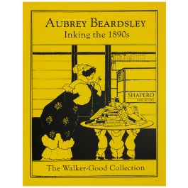Aubrey Beardsley - Inking the 1890s Shapero Rare Books
