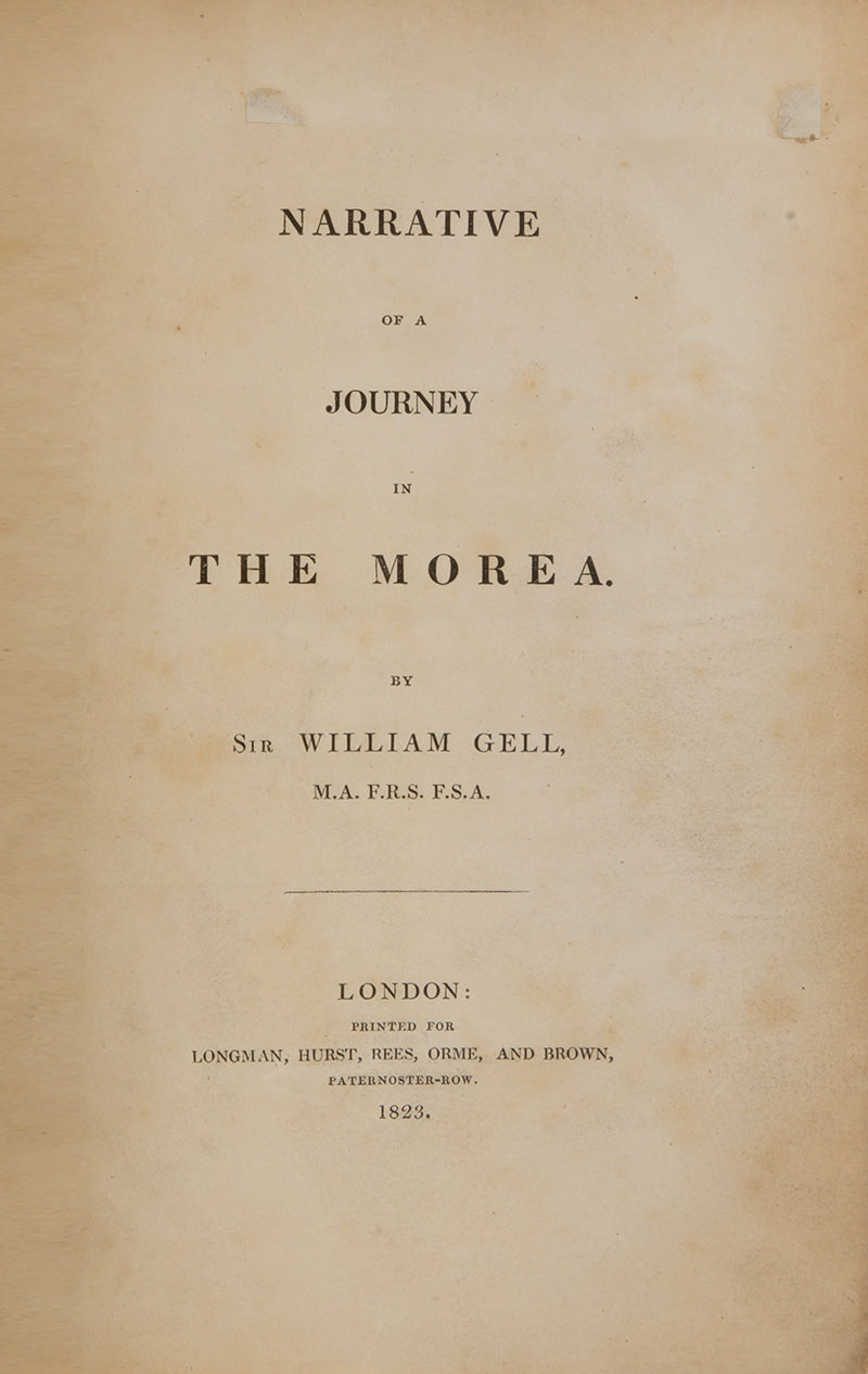 First edition of William Gell's Narrative of a Journey in the Morea. Gell wanted to show what Greece was really like before the revolution.