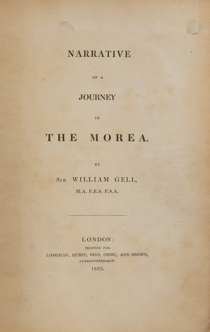 First edition of William Gell's Narrative of a Journey in the Morea. Gell wanted to show what Greece was really like before the revolution.