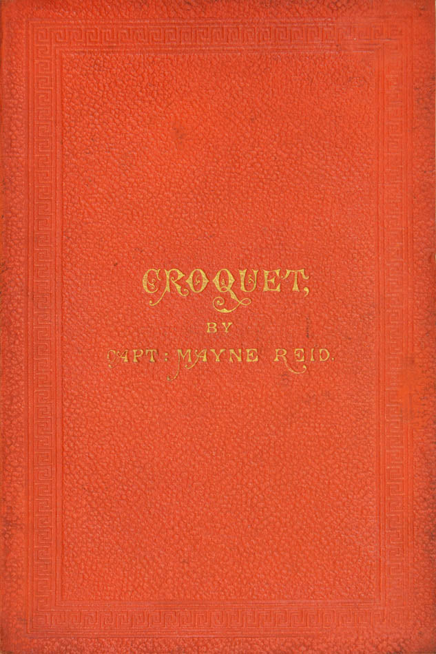 A very rare, first edition, of Croquet by Captain Mayne Reid, with the engraved frontispiece of a croquet lawn, in the original binding