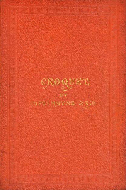 A very rare, first edition, of Croquet by Captain Mayne Reid, with the engraved frontispiece of a croquet lawn, in the original binding
