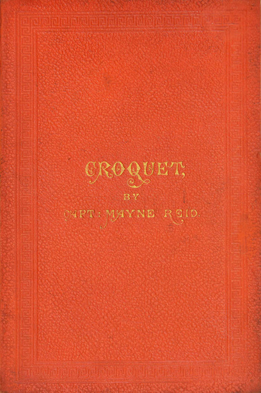 A very rare, first edition, of Croquet by Captain Mayne Reid, with the engraved frontispiece of a croquet lawn, in the original binding