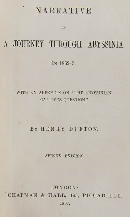 First edition of Henry Dufton's Narrative of a Journey through Abyssinia, one of the first and best accounts of the Ethiopian ruler Emperor Tewodros, whom he met at Dabra Tabor.