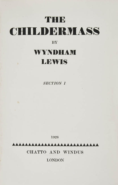 Wyndham Lewis' trilogy Human Age, comprising The Childermass (1928), one of 2500 copies of which 1000 were destroyed, and Monstre Gai & Malign Fiesta.