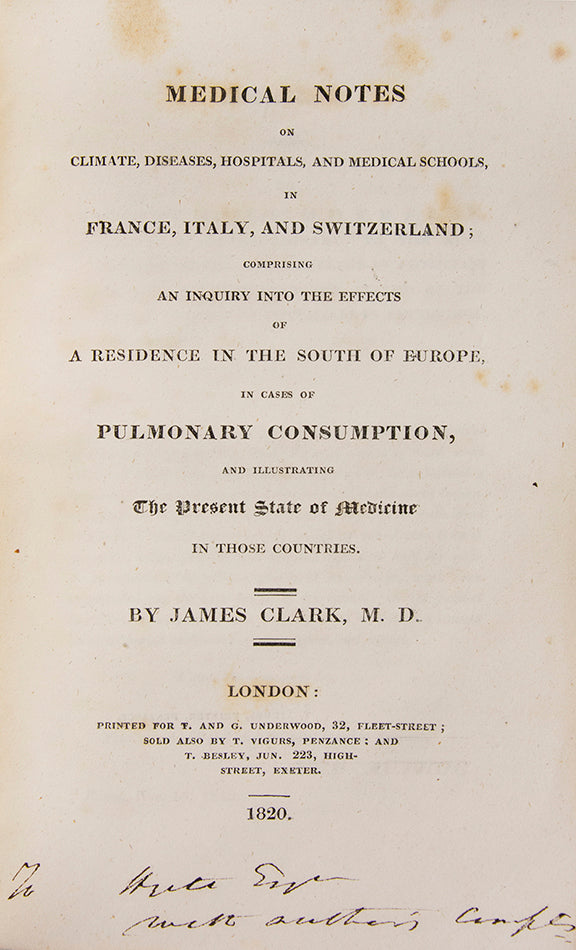 First edition of James Clark's Medical Notes on Climate, Diseases, Hospitals, an early account of the stethoscope in English, inscribed by the author, published in 1820.