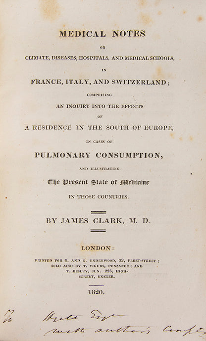 First edition of James Clark's Medical Notes on Climate, Diseases, Hospitals, an early account of the stethoscope in English, inscribed by the author, published in 1820.