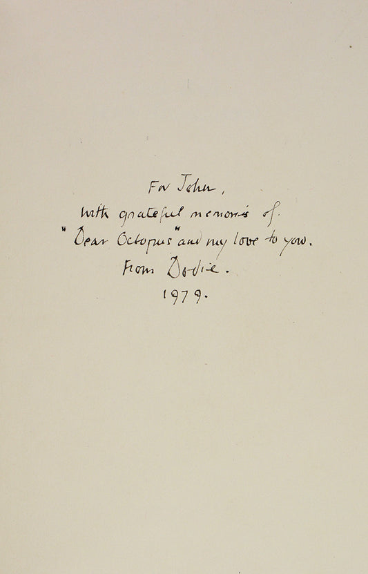 Presentation copy inscribed by the author on front free endpaper: 'For John, with grateful memories of "Dear Octopus", and my love to you. From Dodie 1979'