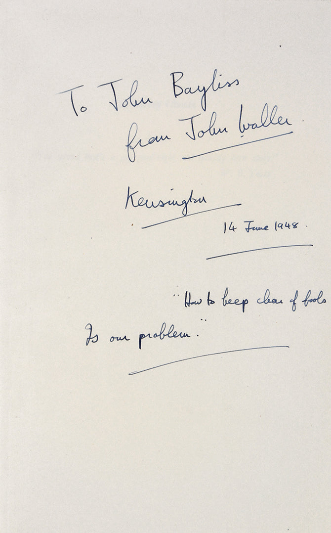Inscribed by the author on the front free endpaper: "To John Bayliss from John Waller, Kensington 14 June 1948