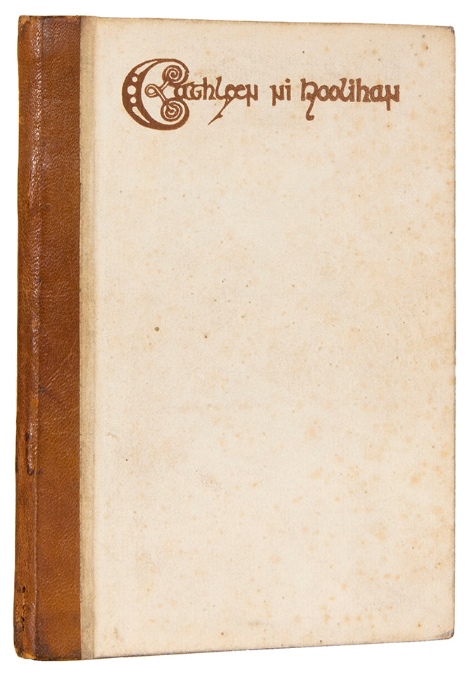 First edition in book form, one of circa 300 copies, of Cahtleen ni Hoolihan A Play in One Act and in Prose by W.B. Yeats
