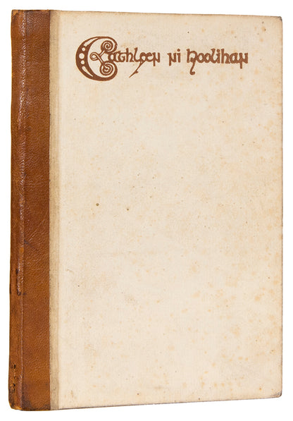 First edition in book form, one of circa 300 copies, of Cahtleen ni Hoolihan A Play in One Act and in Prose by W.B. Yeats