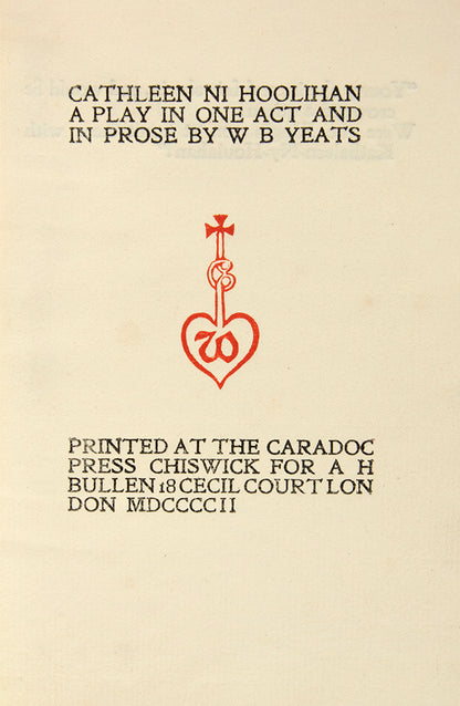 First edition in book form, one of circa 300 copies, of Cahtleen ni Hoolihan A Play in One Act and in Prose by W.B. Yeats