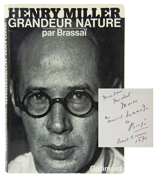 Presentation copy of the first trade edition of Henry Miller Grandeur Nature, inscribed by Brassai to Michel Moine in 1975.