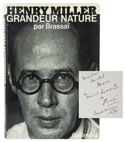 Presentation copy of the first trade edition of Henry Miller Grandeur Nature, inscribed by Brassai to Michel Moine in 1975.