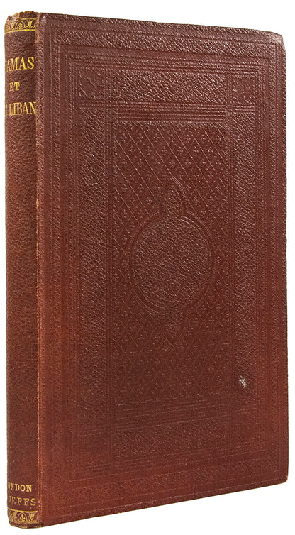 First edition of Damas et le Liban by Louis Philippe Paris, a rare account of the Ottoman government in Damascus and of the Christians of Lebanon.