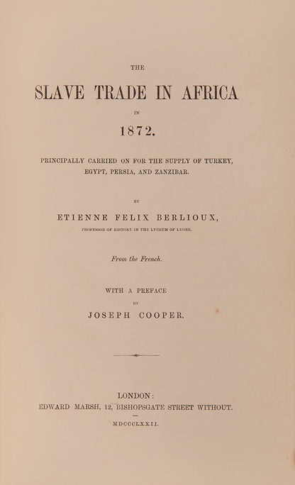 The first edition in English of Etienne Felix Berlioux's La Traite Orientale, translated in abridged format, with preface by Joseph Cooper