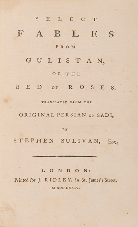 Sadi translated by Stephen Sulivan, Fables from the Gulistan first edition from 1774