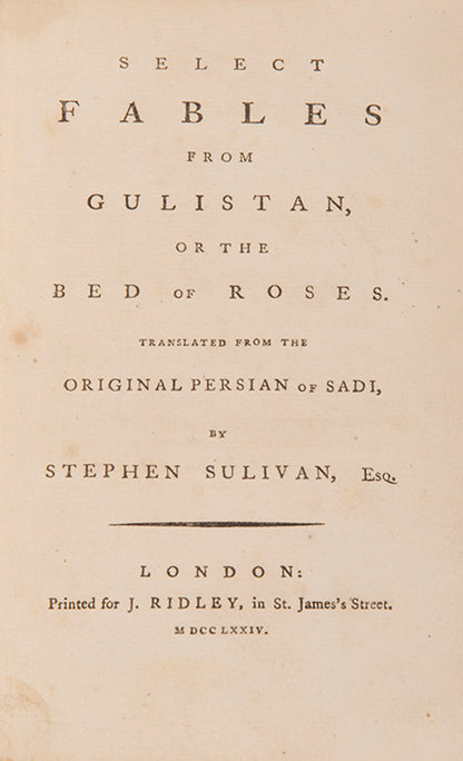 Sadi translated by Stephen Sulivan, Fables from the Gulistan first edition from 1774