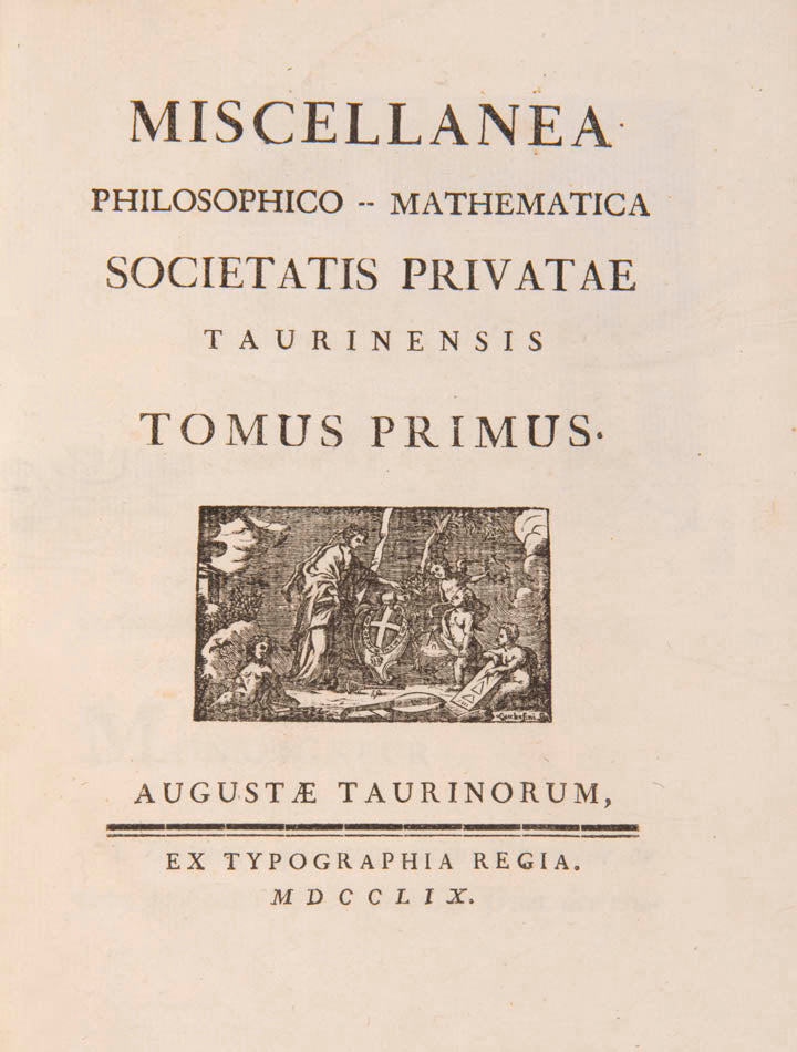 The 5 complete volumes of the Miscellanea Taurinensis, all first editions, containing some major texts by Lagrange, Euler, Cigna and others.