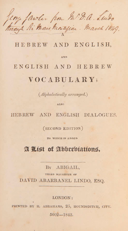 A fine family association copy of the Hebrew English Vocabulary by Abigail Lindo presented by her father through Sir Moses Montefiore her cousin.