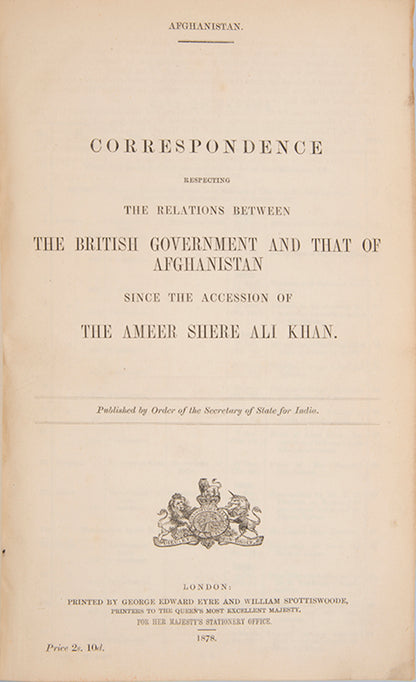 First editions of fifteen works of Government Correspondence charting the British relationship with Afghanistan, and by extension Russia, from 1863 to 1881, culminating in the Second Anglo-Afghan War.