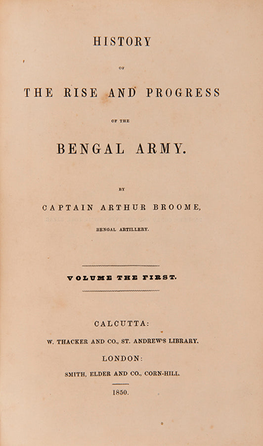 A detailed narrative of the Bengal Army by Captain Arthur Broome, 1850.