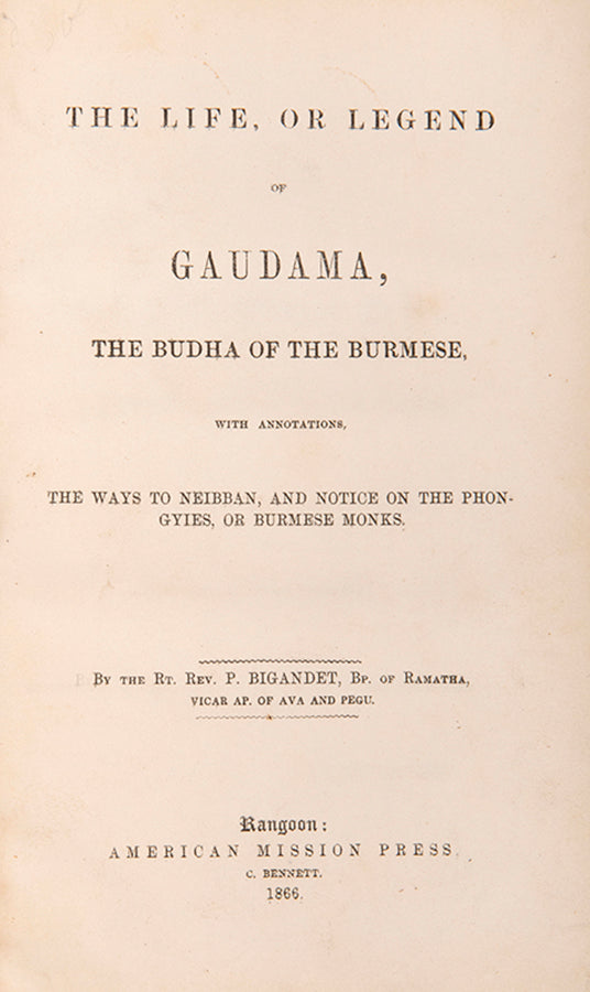 Bigandet (1813-1894), French Catholic Missionary and Buddhist Scholar, spent over fifty years in Burma. Based on Burmese sources and printed in Rangoon