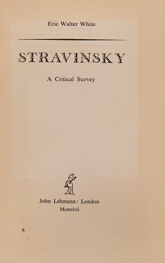 First edition of Stravinksy - A Critical Survey by Eric Walter White, dedicated by the author to his wife.