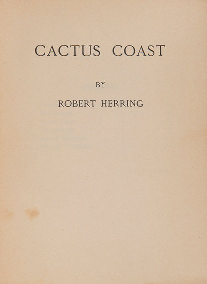 First edition, one of 250 copies, of Cactus Coast by Robert Herring, from the library of Eric Walter White.